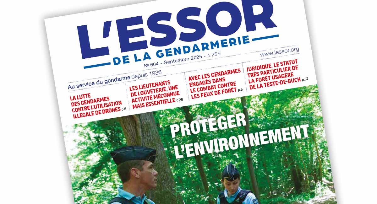 L’Essor de la Gendarmerie n°604 – septembre 2025 L’Essor de la Gendarmerie n°604 – septembre 2025