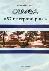 Couverture du livre de Jean-Paul Lacroix 'Ouvéa, "97 ne répond plus"'. (Photo: PMG/L'Essor)