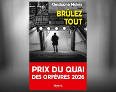 Couverture du roman "Brûlez tout", de Christophe Molmy, lauréat du Prix du Quai des Orfèvres 2026. (Image: Fayard / Assemblage: L'Essor)